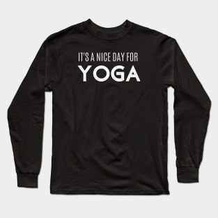 A good day for yoga exercise always namaste zen spiritual workout Long Sleeve T-Shirt